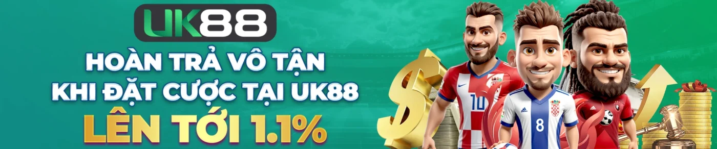 Hoàn trả vô tận khi đặt cược tại UK88 lên tới 1.1%