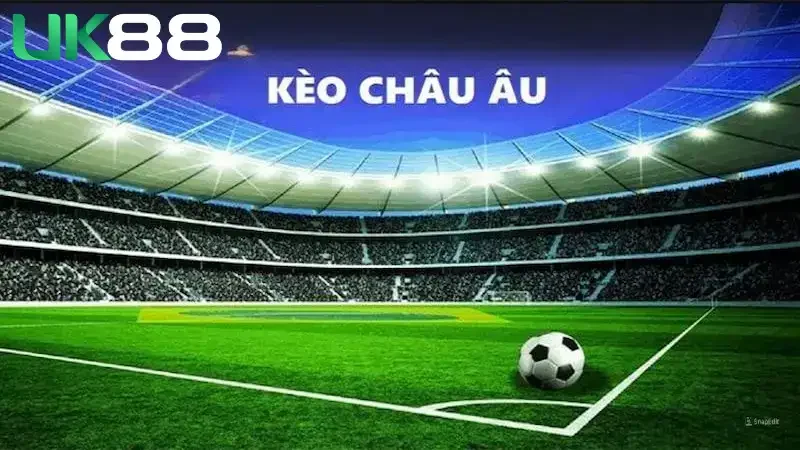 Cơ bản nhất về kèo châu Âu